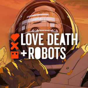 Netflix-ийн “Love, Death & Robots” цувралын гуравдугаар улирал ирэх сард нээлтээ хийнэ